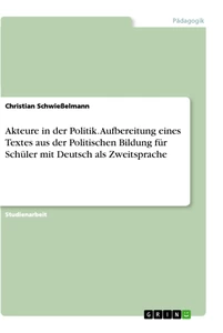 Titel: Akteure in der Politik. Aufbereitung eines Textes aus der Politischen Bildung für Schüler mit Deutsch als Zweitsprache