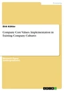 Title: Company Core Values. Implementation in Existing Company Cultures