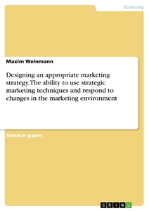 Titre: Designing an appropriate marketing strategy. The ability to use strategic marketing techniques and respond to changes in the marketing environment