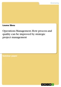 Title: Operations Management. How process and quality can be improved by strategic project management
