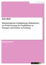 Titel: Klimatologische Stadtplanung. Maßnahmen zur Verbesserung des Stadtklimas in Stuttgart und Vauban in Freiburg