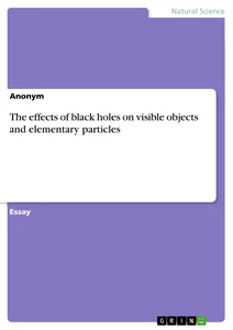 Título: The effects of black holes on visible objects and elementary particles