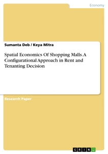 Titel: Spatial Economics Of Shopping Malls. A Configurational Approach in Rent and Tenanting Decision