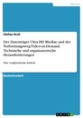 Titre: Der Datenträger Ultra HD Blu-Ray und der Verbreitungsweg Video-on-Demand. Technische und organisatorische Herausforderungen