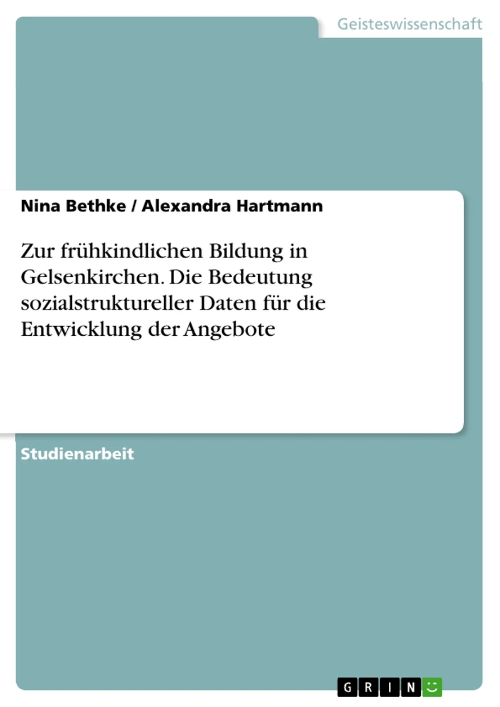 Titre: Zur frühkindlichen Bildung in Gelsenkirchen. Die Bedeutung sozialstruktureller Daten für die Entwicklung der Angebote