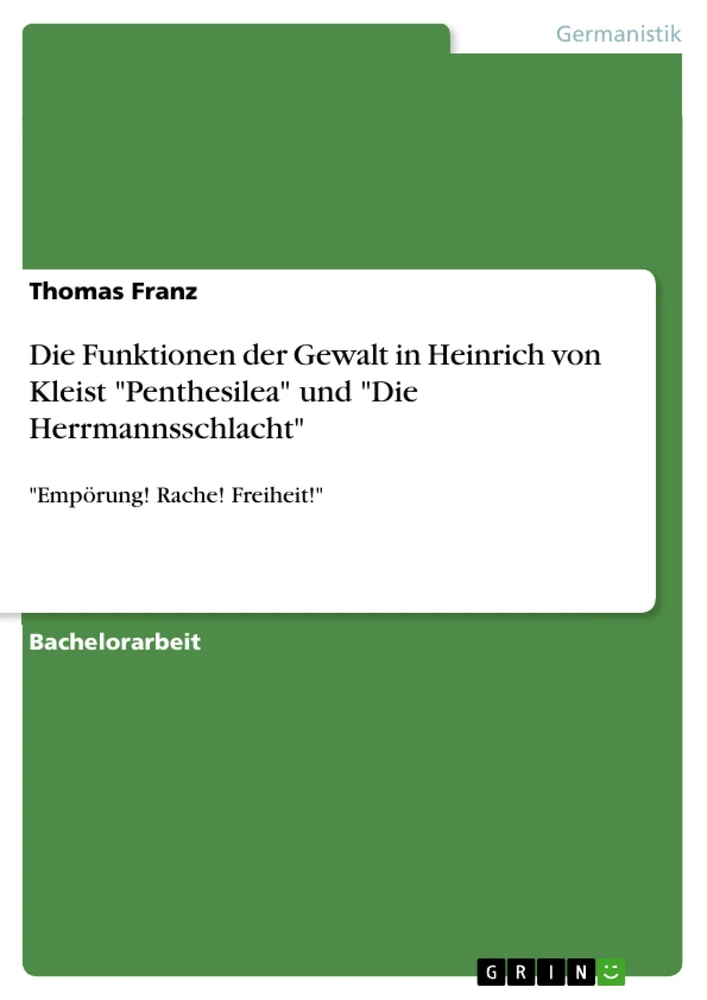 Title: Die Funktionen der Gewalt in Heinrich von Kleist "Penthesilea" und "Die Herrmannsschlacht"
