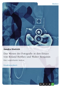 Titel: Das Wesen der Fotografie in den Essays von Roland Barthes und Walter Benjamin