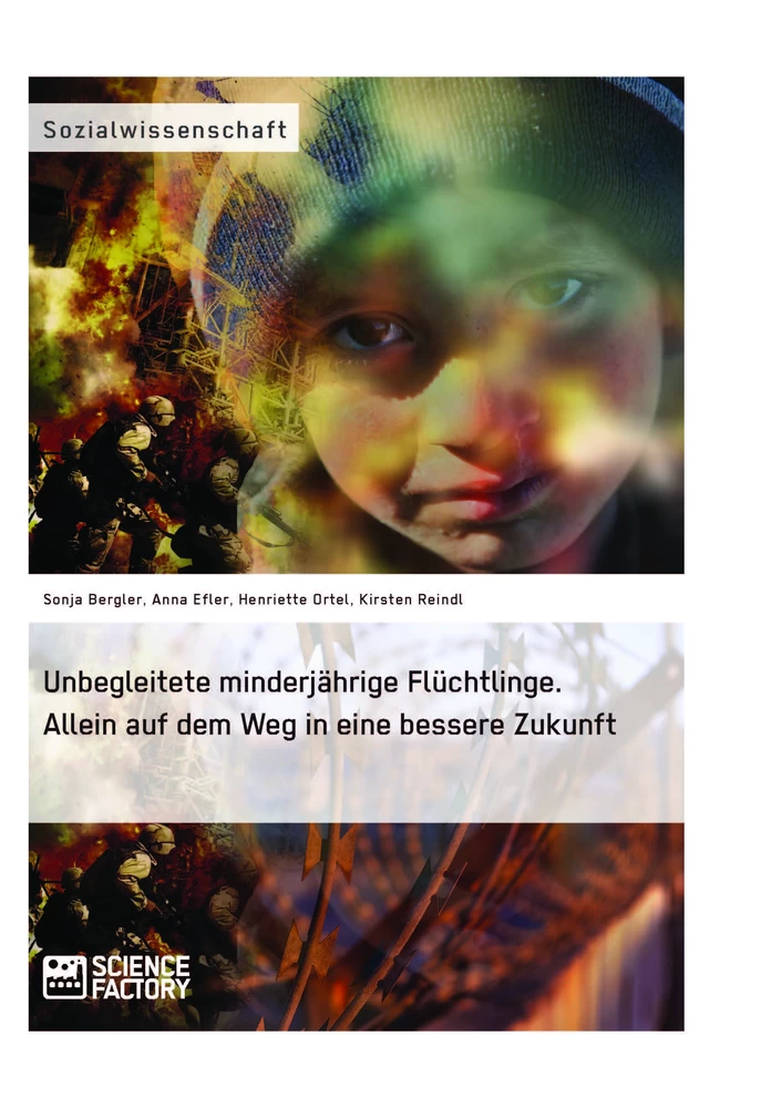 Titel: Unbegleitete minderjährige Flüchtlinge. Allein auf dem Weg in eine bessere Zukunft