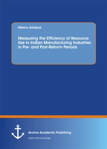Title: Measuring the Efficiency of Resource Use in Indian Manufacturing Industries in Pre and Post-Reform Periods