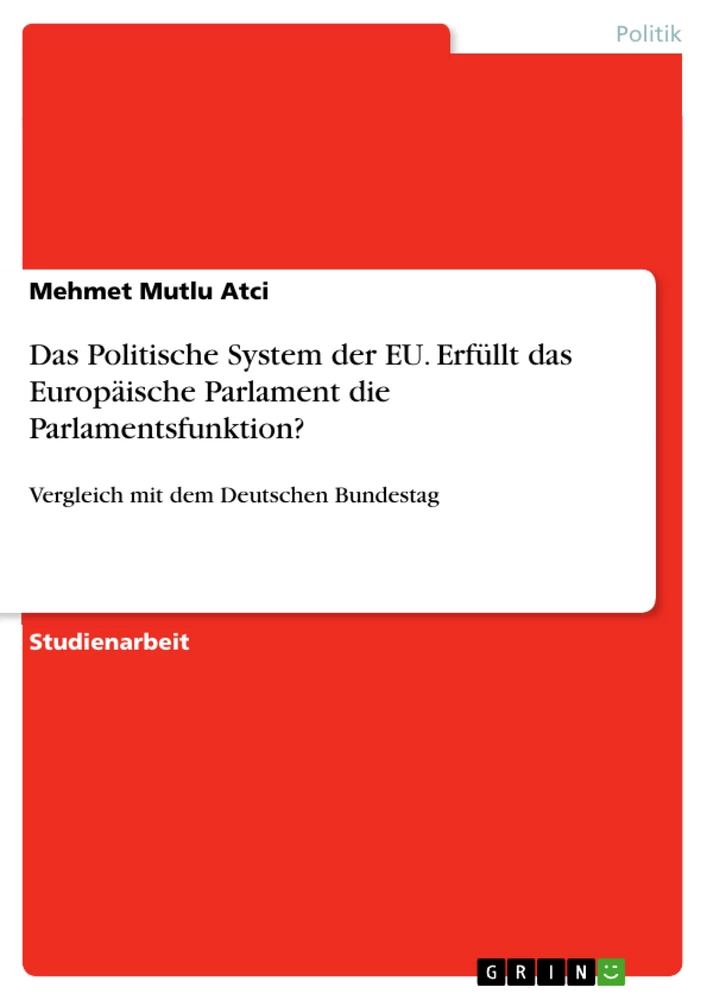 Titel: Das Politische System der EU. Erfüllt das Europäische Parlament die Parlamentsfunktion?