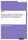 Titel: Farbigkeit organischer Verbindungen auf chemischer Ebene. Theoretische Analyse und chemische Anwendungsgebiete