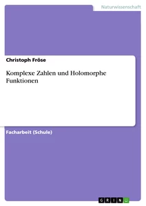 Titre: Komplexe Zahlen und Holomorphe Funktionen