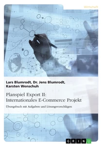 Titel: Planspiel Export II: Internationales E-Commerce Projekt