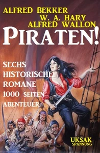 Titel: Piraten! Sechs historische Romane