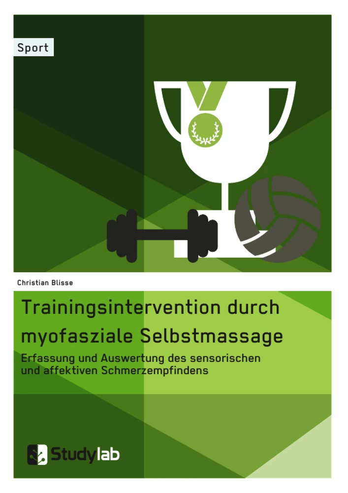 Titel: Trainingsintervention durch myofasziale Selbstmassage. Erfassung und Auswertung des sensorischen und affektiven Schmerzempfindens