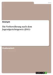 Titre: Die Vorbewährung nach dem Jugendgerichtsgesetz (JGG)