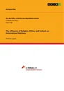 Title: The Influence of Religion, Ethics, and Culture on International Business