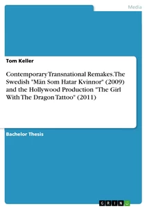 Title: Contemporary Transnational Remakes. The Swedish "Män Som Hatar Kvinnor" (2009) and the Hollywood Production "The Girl With The Dragon Tattoo" (2011)