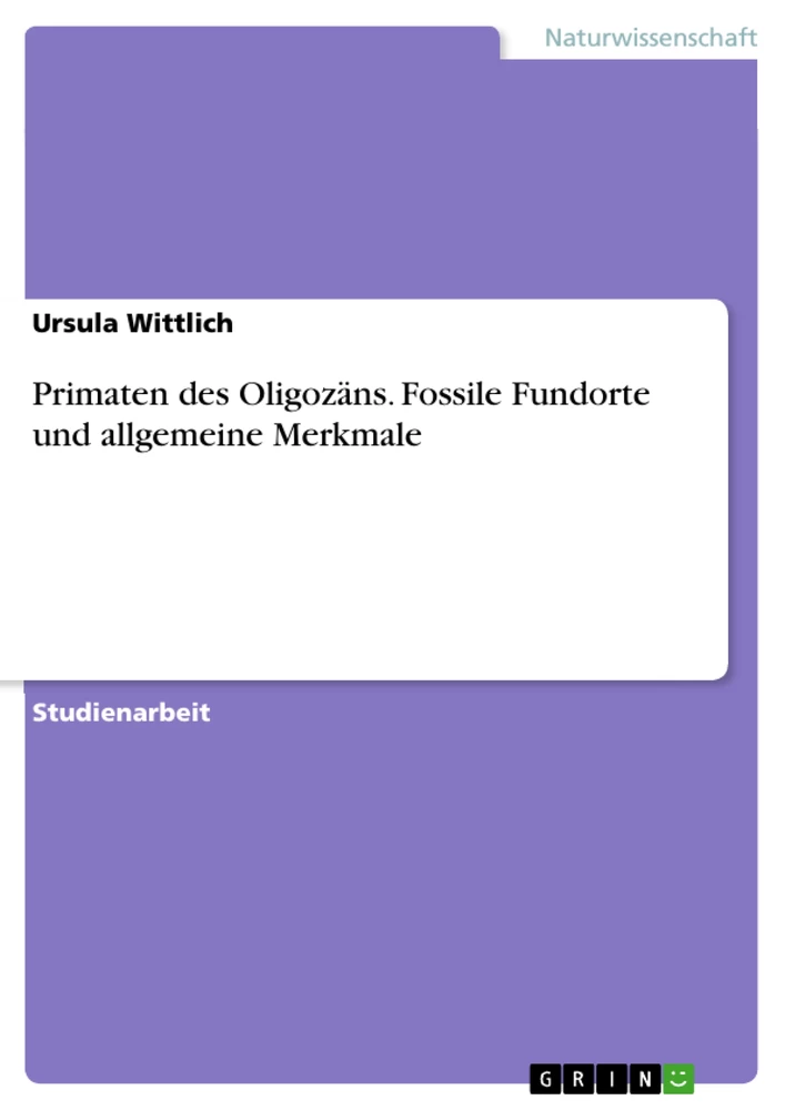 Title: Primaten des Oligozäns. Fossile Fundorte und allgemeine Merkmale