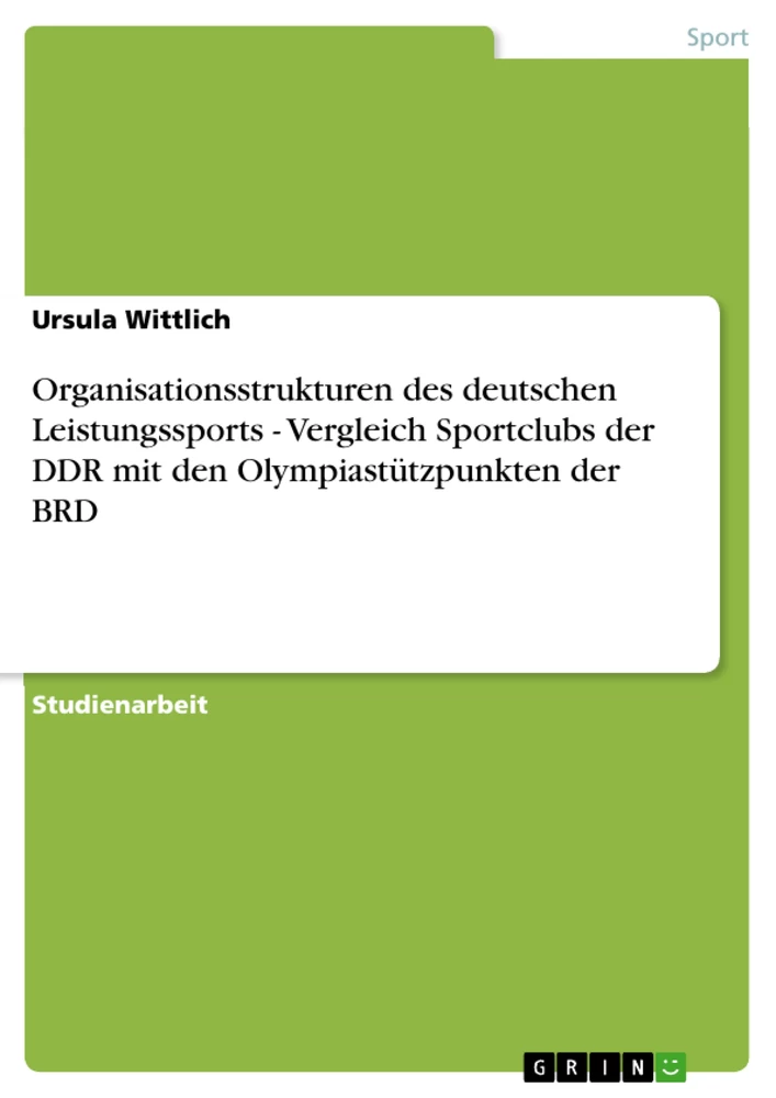 Titel: Organisationsstrukturen des deutschen Leistungssports - Vergleich Sportclubs der DDR mit den Olympiastützpunkten der BRD