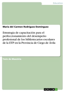 Título: Estrategia de capacitación para el perfeccionamiento del desempeño profesional de los bibliotecarios escolares de la ETP en la Provincia de Ciego de Ávila