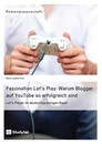 Titel: Faszination Let's Play: Warum Blogger auf YouTube so erfolgreich sind