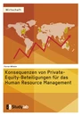 Titre: Konsequenzen von Private-Equity-Beteiligungen für das Human Resource Management