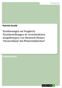 Título: Textfassungen im Vergleich. Textdarstellungen in verschiedenen Ausgabetypen von Heinrich Heines "Deutschland. Ein Wintermährchen"