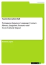 Titel: Portuguese-Japanese Language Contact. History, Linguistic Features and Socio-Cultural Impact