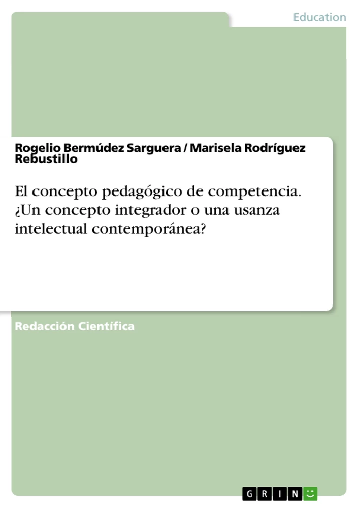 Title: El concepto pedagógico de competencia. ¿Un concepto integrador o una usanza intelectual contemporánea?