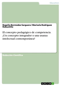 Titel: El concepto pedagógico de competencia. ¿Un concepto integrador o una usanza intelectual contemporánea?