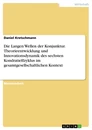 Title: Die Langen Wellen der Konjunktur. Theorieentwicklung und Innovationsdynamik des sechsten Kondratieffzyklus im gesamtgesellschaftlichen Kontext