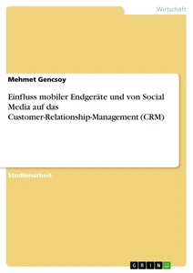 Título: Einfluss mobiler Endgeräte und von Social Media auf das Customer-Relationship-Management (CRM)