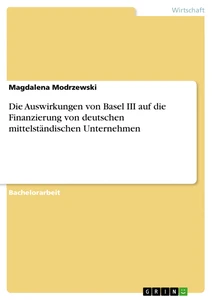 Título: Die Auswirkungen von Basel III auf die Finanzierung von deutschen mittelständischen Unternehmen