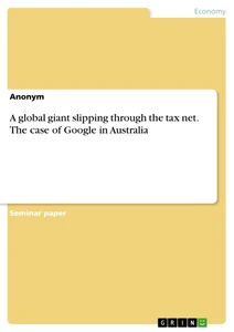 Title: A global giant slipping through the tax net. The case of Google in Australia