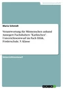 Titel: Verantwortung für Mitmenschen anhand Annegert Fuchshubers "Karlinchen". Unterrichtsentwurf im Fach Ethik, Förderschule, 5. Klasse