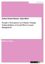 Titel: People's Perception on Climate Change Vulnerabilities of South-West Coastal Bangladesh