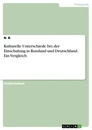Title: Kulturelle Unterschiede bei der Einschulung in Russland und Deutschland. Ein Vergleich