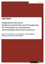 Título: Möglichkeiten für privat Krankenversicherte bei einer Verweigerung der Erstattung von entstandenen Aufwendungen durch den Versicherer