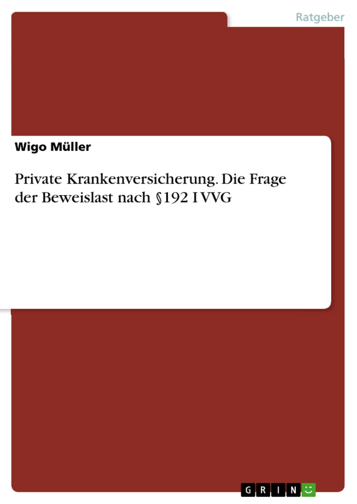 Titel: Private Krankenversicherung. Die Frage der Beweislast nach §192 I VVG