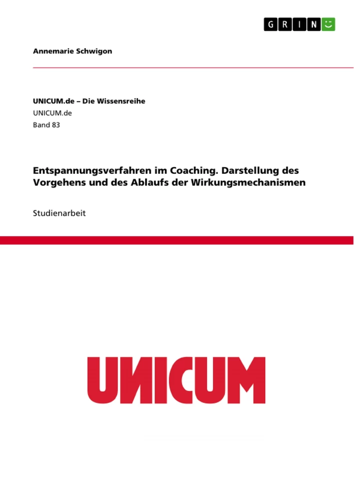 Title: Entspannungsverfahren im Coaching. Darstellung des Vorgehens und des Ablaufs der Wirkungsmechanismen