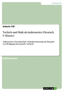 Titel: Tschick und Maik als Außenseiter (Deutsch, 9. Klasse)