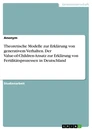 Title: Theoretische Modelle zur Erklärung von generativem Verhalten. Der Value-of-Children-Ansatz zur Erklärung von Fertilitätsprozessen in Deutschland