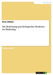 Titel: Die Bedeutung psychologischer Reaktanz im Marketing