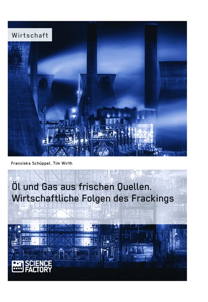 Title: Öl und Gas aus frischen Quellen.
Wirtschaftliche Folgen des Frackings