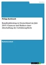 Titel: Rundfunkbeitrag in Deutschland im Jahr 2015. Chancen und Risiken einer Abschaffung der Gebührenpflicht