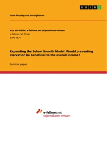 Titre: Expanding the Solow Growth Model. Would preventing starvation be beneficial to the overall income?