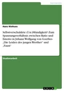 Título: Selbstverschuldete (Un-)Mündigkeit? Zum Spannungsverhältnis zwischen Ratio und Emotio in Johann Wolfgang von Goethes „Die Leiden des jungen Werther“ und „Faust“