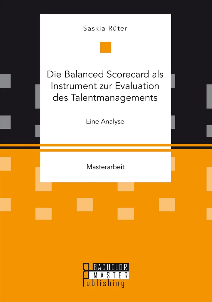 Titel: Die Balanced Scorecard als Instrument zur Evaluation des Talentmanagements