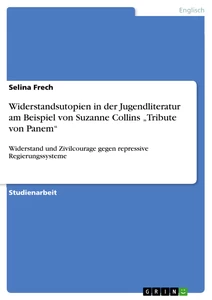 Title: Widerstandsutopien in der Jugendliteratur am Beispiel von Suzanne Collins „Tribute von Panem“